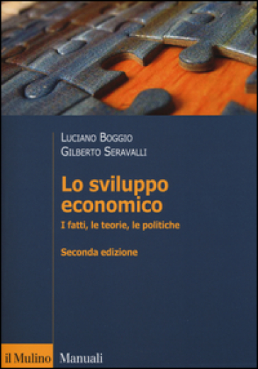 Lo sviluppo economico. I fatti, le teorie, le politiche - Luciano Boggio - Gilberto Seravalli