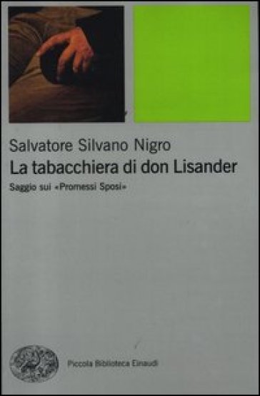 La tabacchiera di don Lisander. Saggio sui «Promessi sposi» - Salvatore Silvano Nigro