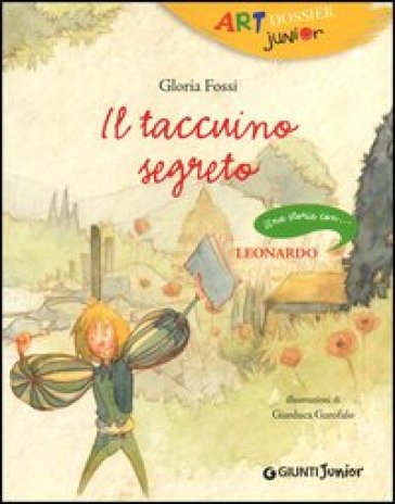 Il taccuino segreto. Una storia con ... Leonardo - Gloria Fossi