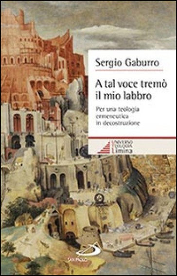 A tal voce tremò il mio labbro. Per una teologia ermeneutica in decostruzione - Sergio Gaburro