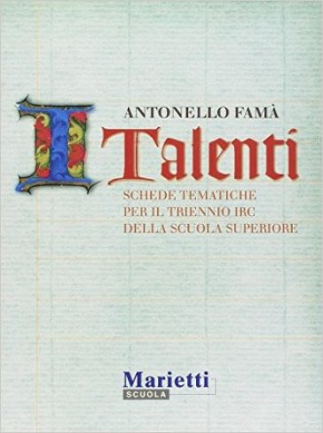 I talenti. Schede tematiche per l'IRC. Per il triennio - Antonio Famà