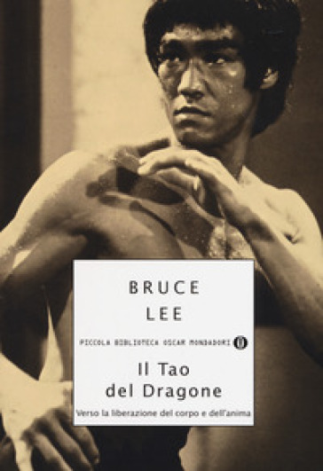 Il tao del dragone. Verso la liberazione del corpo e dell'anima - Bruce Lee