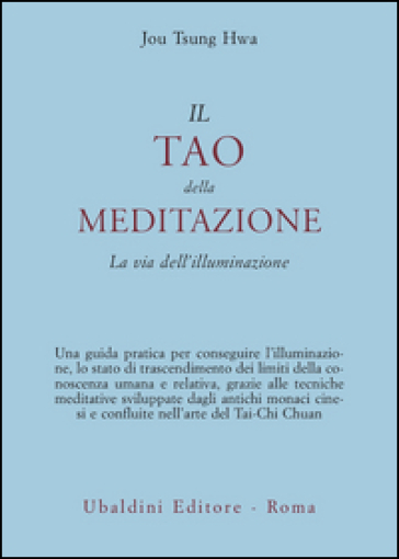 Il tao della meditazione. La via dell'illuminazione - Hwa Jou Tsung