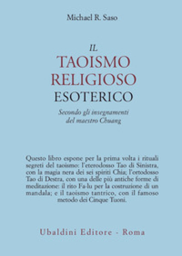 Il taoismo religioso esoterico. Secondo gli insegnamenti del maestro Chuang - Michael R. Saso