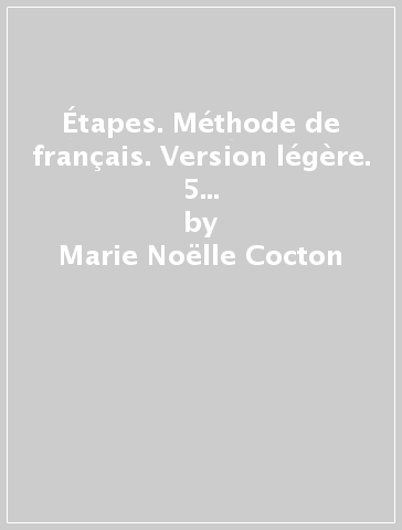 Étapes. Méthode de français. Version légère. 5 CD Audio. Per le Scuole superiori - Marie-Noelle Cocton - Paola Dauda - Luca Giachino