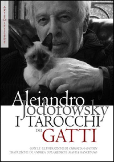 I tarocchi dei gatti. Ispirazioni e divinazioni feline. Con carte - Alejandro Jodorowsky