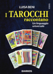 I tarocchi raccontano. Un linguaggio universale