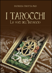 I tarocchi. La voce dell inconscio