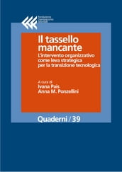 Il tassello mancante. L intervento organizzativo come leva strategica per la transizione tecnologica