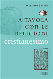 A tavola con le religioni. Cristianesimo