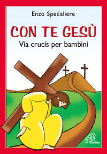 Con te Gesù. Via Crucis per bambini. Ediz. illustrata - Enzo Spedaliere