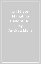 Un tè con Mahatma Gandhi-A cup of tea with Mahatma Gandhi. Con Filtro monodose artigianale di tè biologico