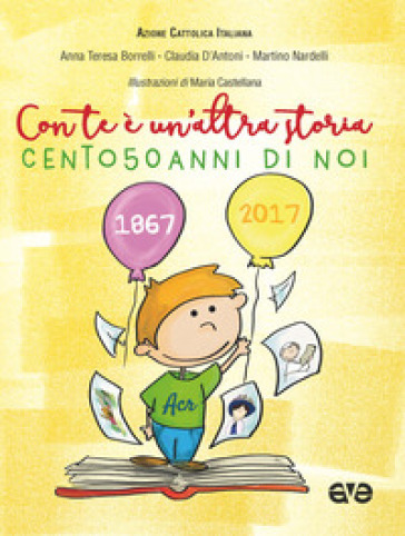 Con te è un'altra storia. Cento50anni di noi - Anna Teresa Borrelli - Claudia D