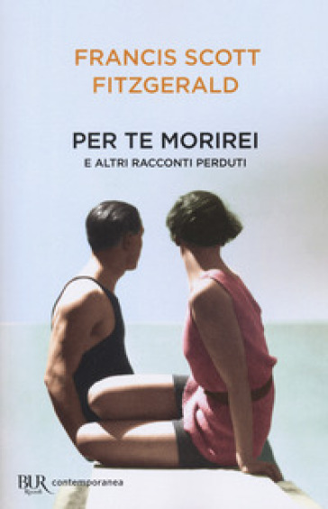 Per te morirei e altri racconti perduti - Francis Scott Fitzgerald