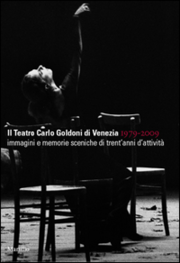 Il teatro Carlo Goldoni di Venezia 1979-2009