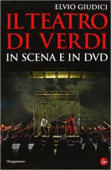 Il teatro di Verdi in scena e in DVD - Elvio Giudici