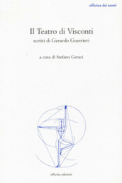 Il teatro di Visconti. Scritti di Gerardo Guerrieri