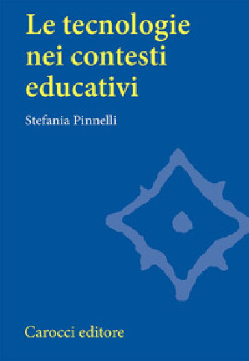 Le tecnologie nei contesti educativi - Stefania Pinnelli