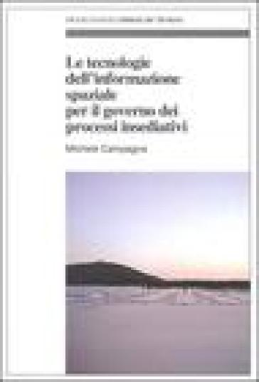 Le tecnologie dell'informazione spaziale per il governo dei processi insediativi - Michele Campagna