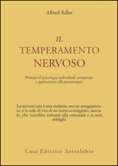 Il temperamento nervoso. Principi di psicologia individuale comparata e applicazioni alla psicoterapia