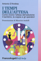 I tempi dell attesa. Come vivono l attesa dell adozione il bambino, la coppia e gli operatori