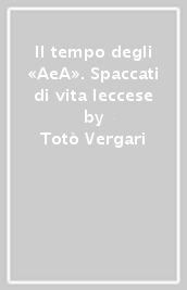 Il tempo degli «AeA». Spaccati di vita leccese