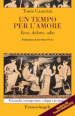 Un tempo per l amore. Eros, dolore, odio