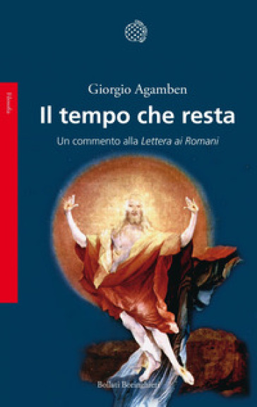 Il tempo che resta. Un commento alla «Lettera ai Romani» - Giorgio Agamben