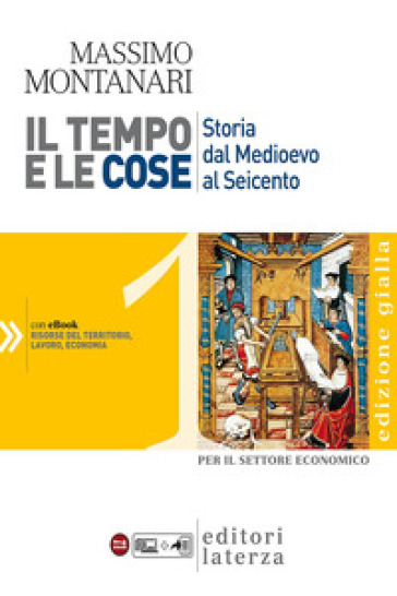 Il tempo e le cose. Ediz. gialla. Per le Scuole superiori. Vol. 1 - Massimo Montanari