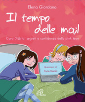 Il tempo delle mail. C@ro diario. Segreti e confidenze delle pink teens