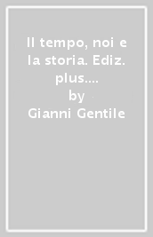 Il tempo, noi e la storia. Ediz. plus. Per la Scuola media. Con e-book. Con espansione online. Vol. 1