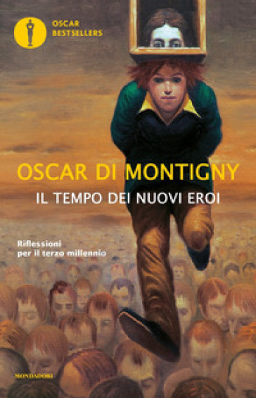 Il tempo dei nuovi eroi. Riflessioni per il terzo millennio - Oscar Di Montigny