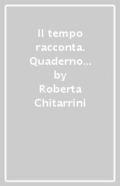 Il tempo racconta. Quaderno delle competenze. Per la Scuola media. Con ebook. Con espansione online. Vol. 2