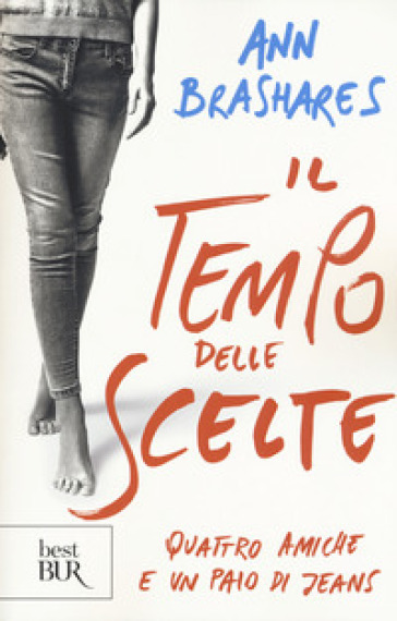 Il tempo delle scelte. Quattro amiche e un paio di jeans - Ann Brashares