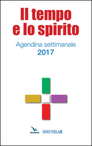 Il tempo e lo spirito. Agendina settimanale 2017