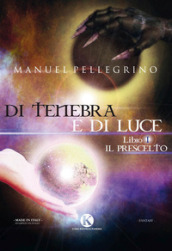 Di tenebra e di luce. 1: Il prescelto