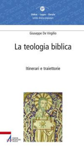 La teologia biblica. Itinerari e traiettorie