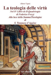 La teologia delle virtù nel IV Libro de Il Quadriregio di Federico Frezzi. Alla luce della Summa Theologiae di S. Tommaso d Aquino