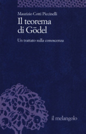 Il teorema di Godel. Un trattato sulla conoscenza