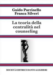 La teoria della centralità nel counseling - Vol 1