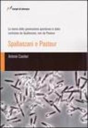 La teoria della generazione spontanea è stata confutata da Spallanzani, non da Pasteur