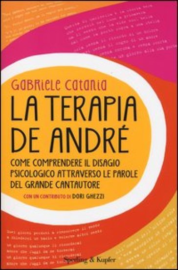 La terapia De André. Come comprendere il disagio psicologico attraverso le parole del grande cantautore - Gabriele Catania