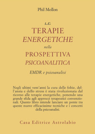 Le terapie energetiche nella prospettiva psicoanalitica. EMDR e psicoanalisi - Phil Mollon