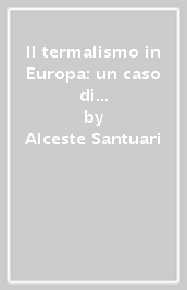 Il termalismo in Europa: un caso di turismo sanitario