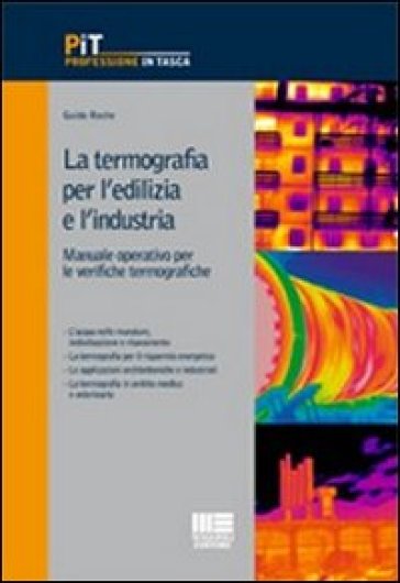 La termografia per l'edilizia e l'industria. Manuale operativo per le verifiche termografiche - Guido Roche