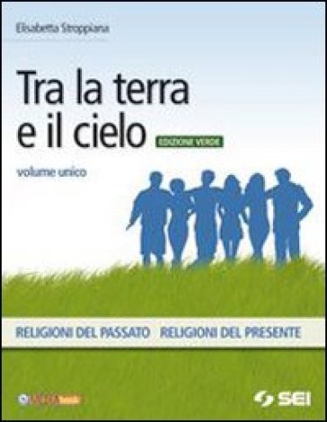 Tra la terra e il cielo. Volume unico. Ediz. verde. Per la Scuola media. Con DVD-ROM. Con espansione online - Elisabetta Stroppiana