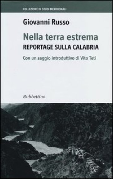 Nella terra estrema. Reportage sulla Calabria - Giovanni Russo