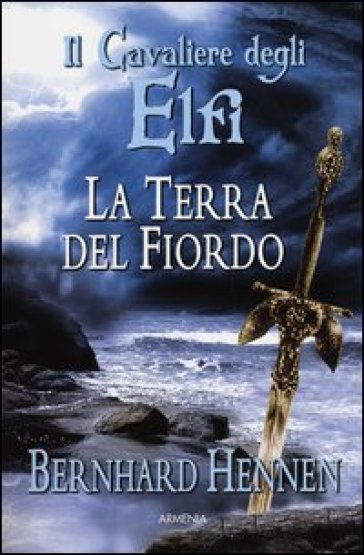 La terra del fiordo. Il cavaliere degli elfi - Bernhard Hennen