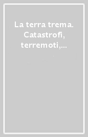 La terra trema. Catastrofi, terremoti, tsunami dalle stampe della collezione Kozak