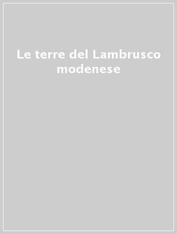 Le terre del Lambrusco modenese